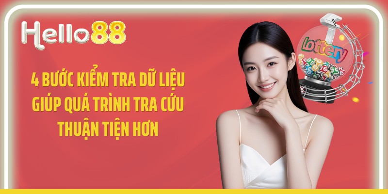 4 bước kiểm tra dữ liệu giúp quá trình tra cứu thuận tiện hơn