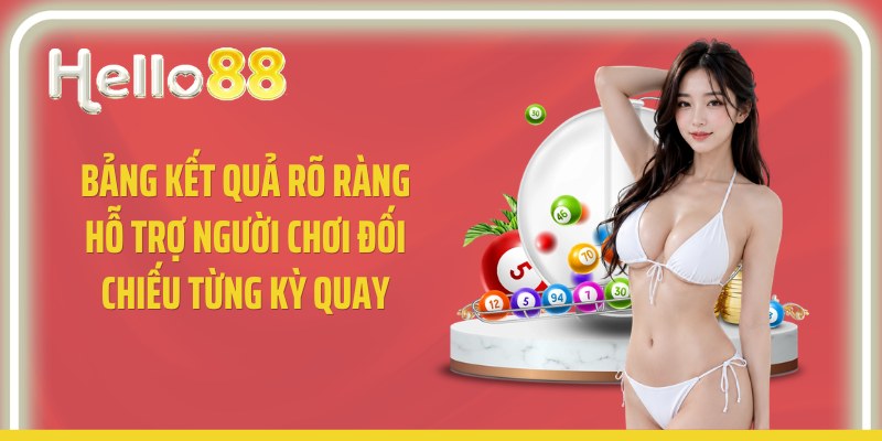Bảng kết quả rõ ràng hỗ trợ người chơi đối chiếu từng kỳ quay