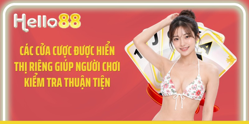 Các cửa cược được hiển thị riêng giúp người chơi kiểm tra thuận tiện