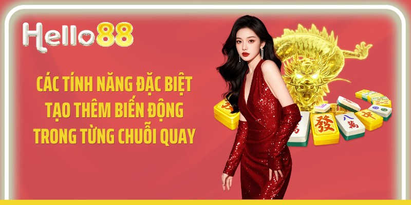 Các tính năng đặc biệt tạo thêm biến động trong từng chuỗi quay
