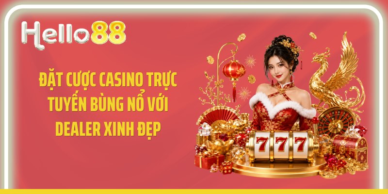 Đặt cược casino trực tuyến bùng nổ với dealer xinh đẹp