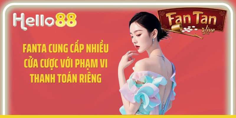 Fanta cung cấp nhiều cửa cược với phạm vi thanh toán riêng