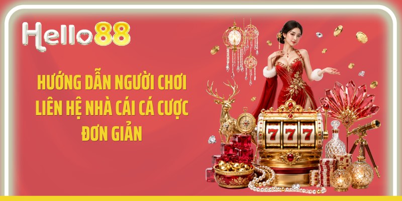 Hướng dẫn người chơi liên hệ nhà cái cá cược đơn giản