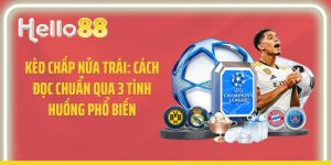Kèo Chấp Nửa Trái: Cách Đọc Chuẩn Qua 3 Tình Huống Phổ Biến