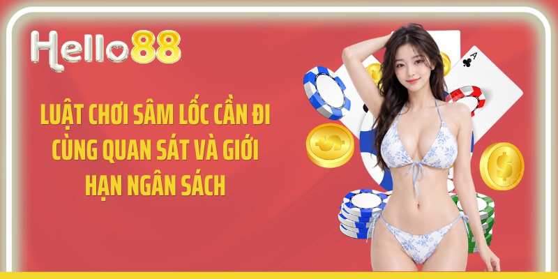 Luật chơi sâm lốc cần đi cùng quan sát và giới hạn ngân sách