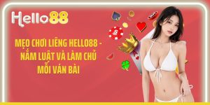 Mẹo Chơi Liêng Hello88 - Nắm Luật Và Làm Chủ Mỗi Ván Bài