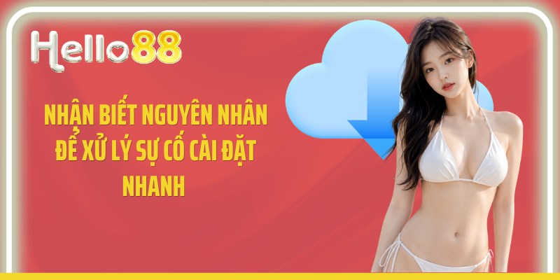 Nhận biết nguyên nhân để xử lý sự cố cài đặt nhanh