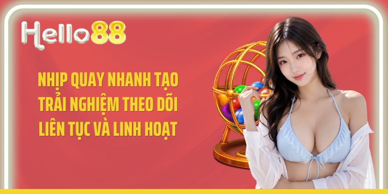 Nhịp quay nhanh tạo trải nghiệm theo dõi liên tục và linh hoạt