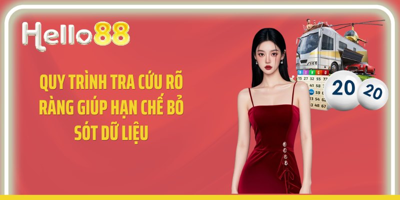 Quy trình tra cứu rõ ràng giúp hạn chế bỏ sót dữ liệu