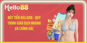 Rút Tiền Hello88 - Quy Trình Giao Dịch Nhanh Và Chính Xác